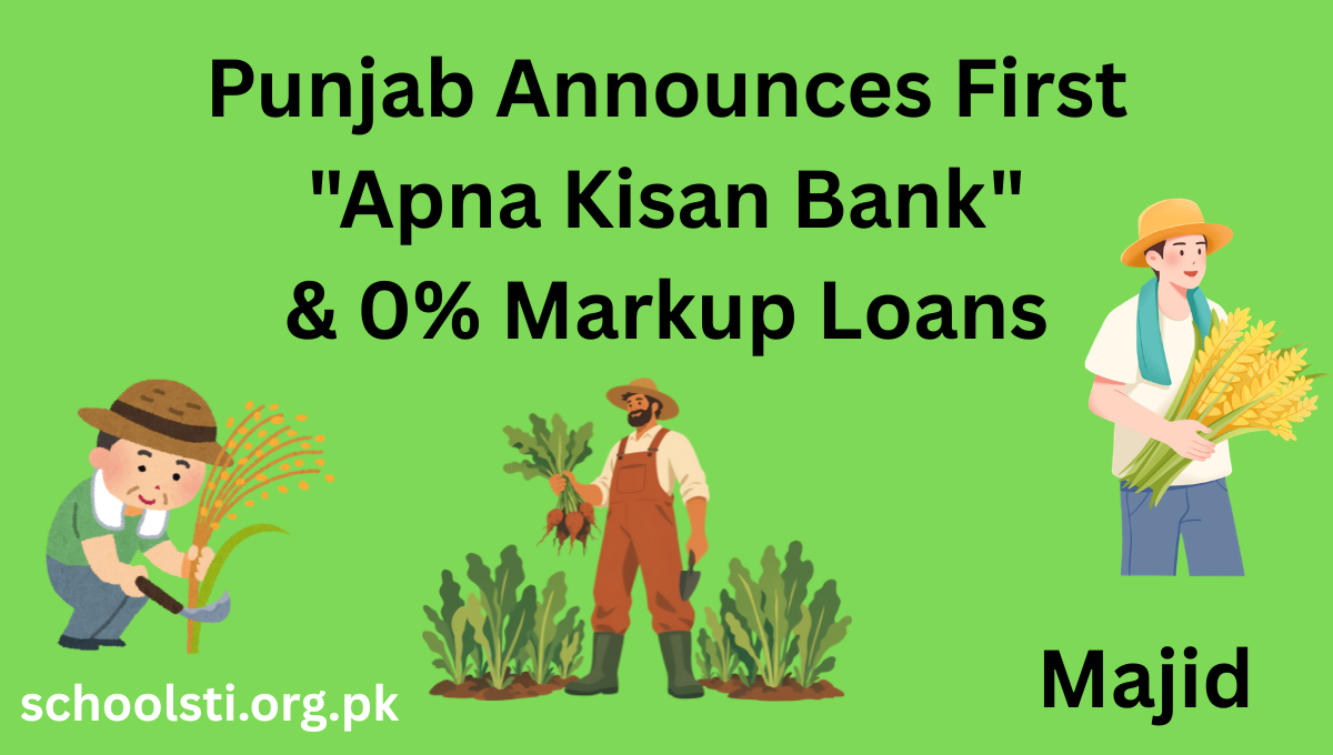 Punjab Announces First "Apna Kisan Bank" & 0% Markup Loans Punjab Announces First "Apna Kisan Bank" & 0% Markup Loans